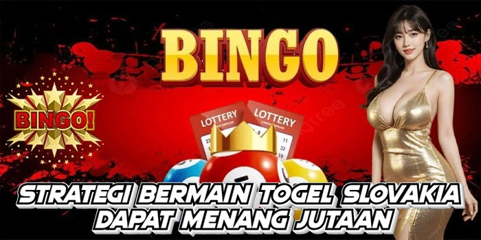 Strategi Bermain Togel Slovakia Dapat Menang Jutaan