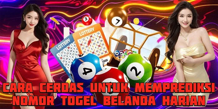 Cara Cerdas Untuk Memprediksi Nomor Togel Belanda Harian