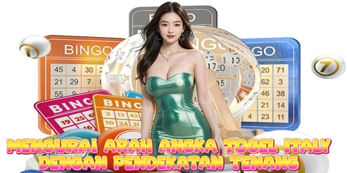 Mengurai Arah Angka Togel Italy Dengan Pendekatan Tenang