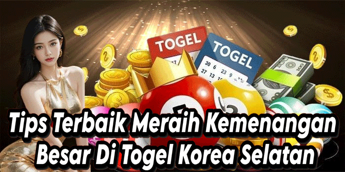 Tips Terbaik Meraih Kemenangan Besar Di Togel Korea Selatan