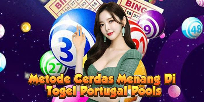 Metode Cerdas Menang Di Togel Portugal Pools