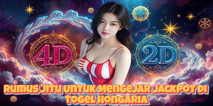 Rumus Jitu Untuk Mengejar Jackpot di Togel Hongaria
